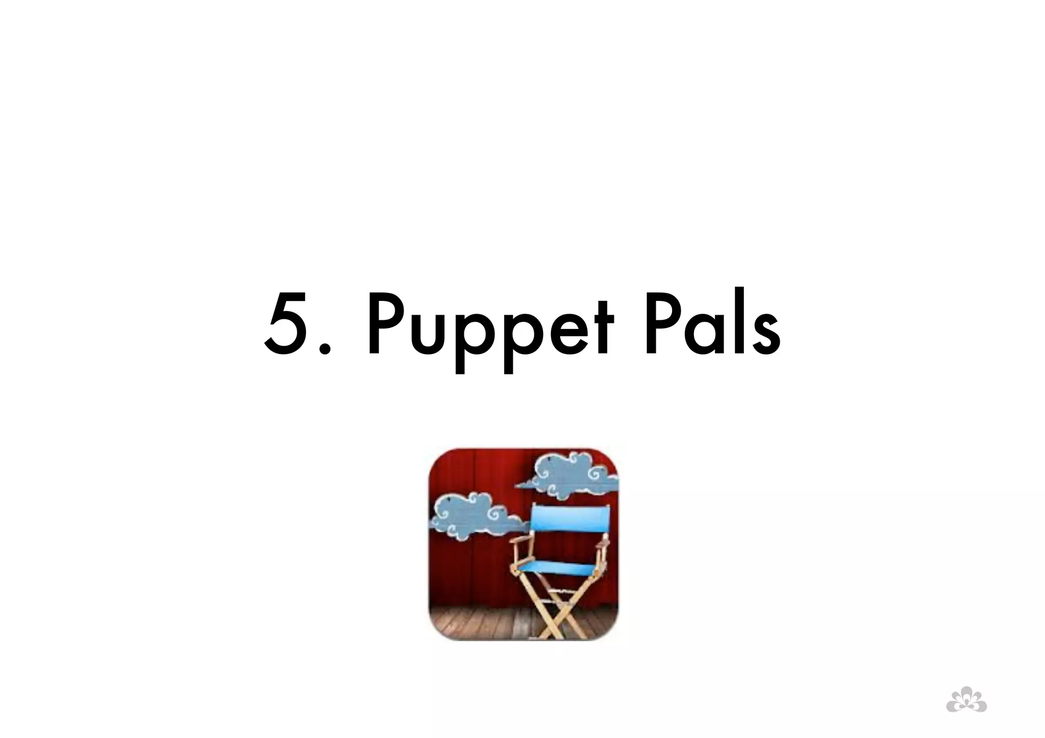 5. Puppet Pals 
 