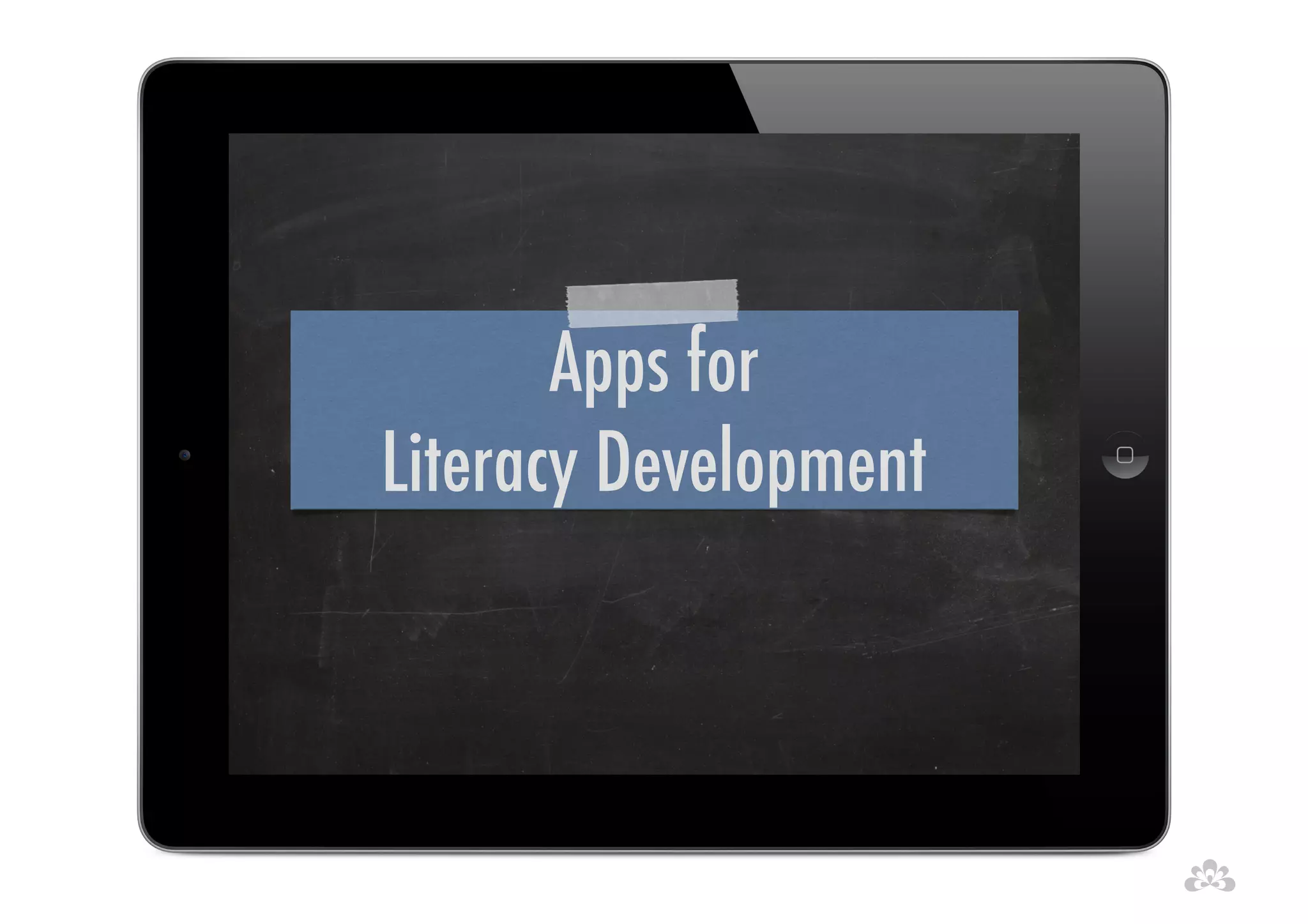 Apps for 
Literacy Development 
 