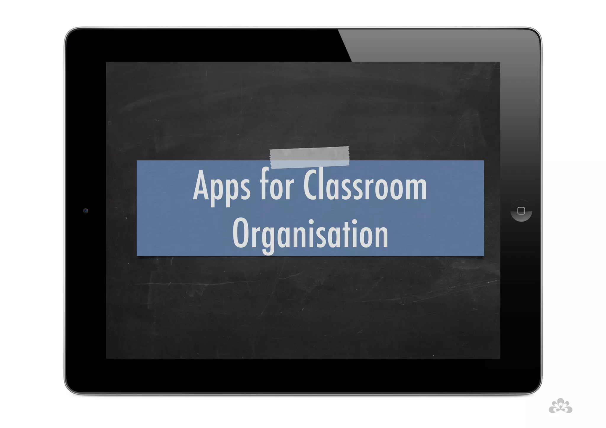 Apps for Classroom 
Organisation 
 