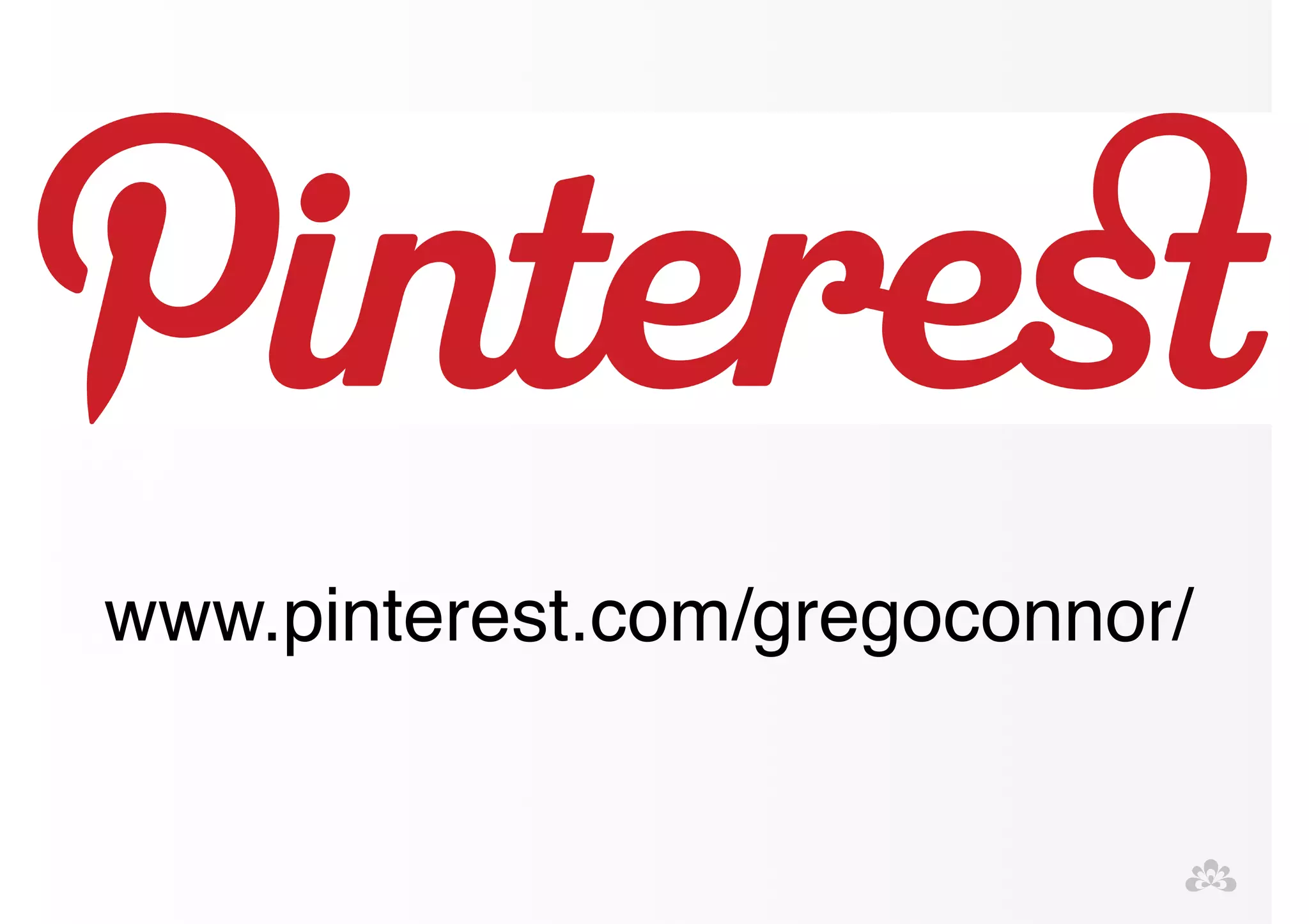 www.pinterest.com/gregoconnor/ 
 