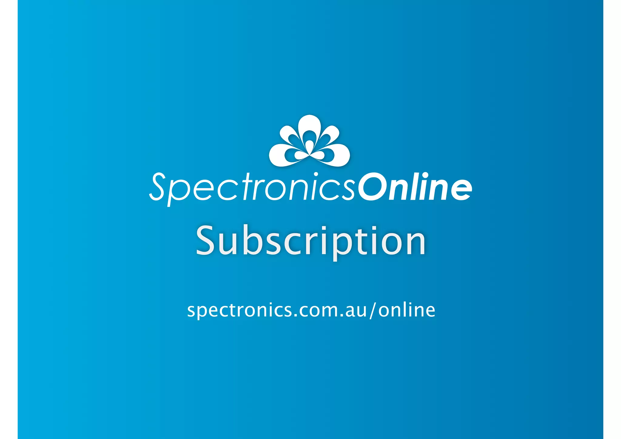 Subscription 
spectronics.com.au/online 
 