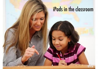 iPads in the classroom 
 
