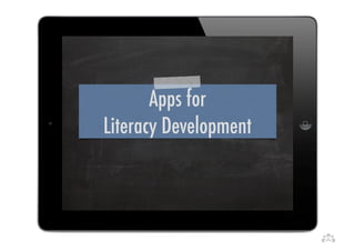 Apps for 
Literacy Development 
 