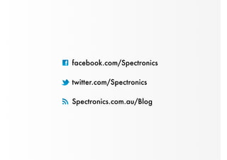 facebook.com/Spectronics 
twitter.com/Spectronics 
Spectronics.com.au/Blog 
 