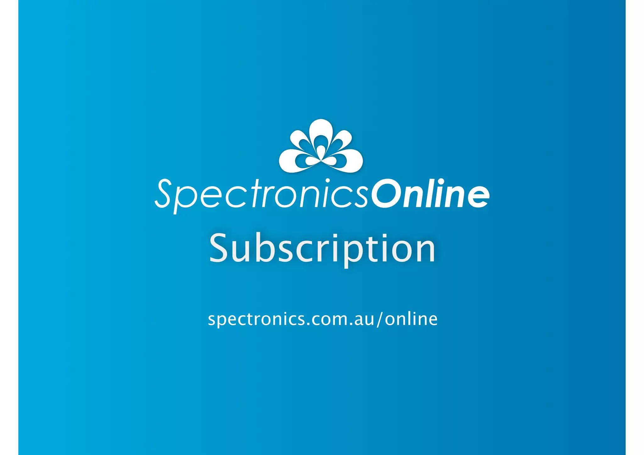 Subscription 
spectronics.com.au/online 
 