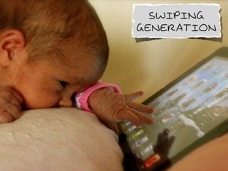 Swiping
Generation
 