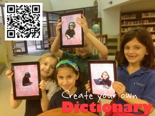 Create your own
Dictionary
 