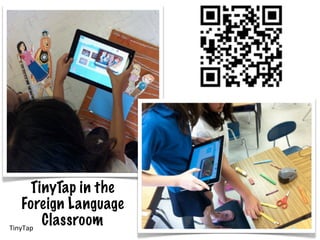 TinyTap in the
    Foreign Language
TinyTap
        Classroom
 