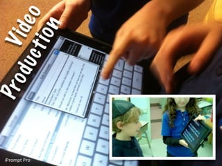 Pr o




iPrompt	
  Pro
                           Vid
                        duc e o
                           t io
                                n
 