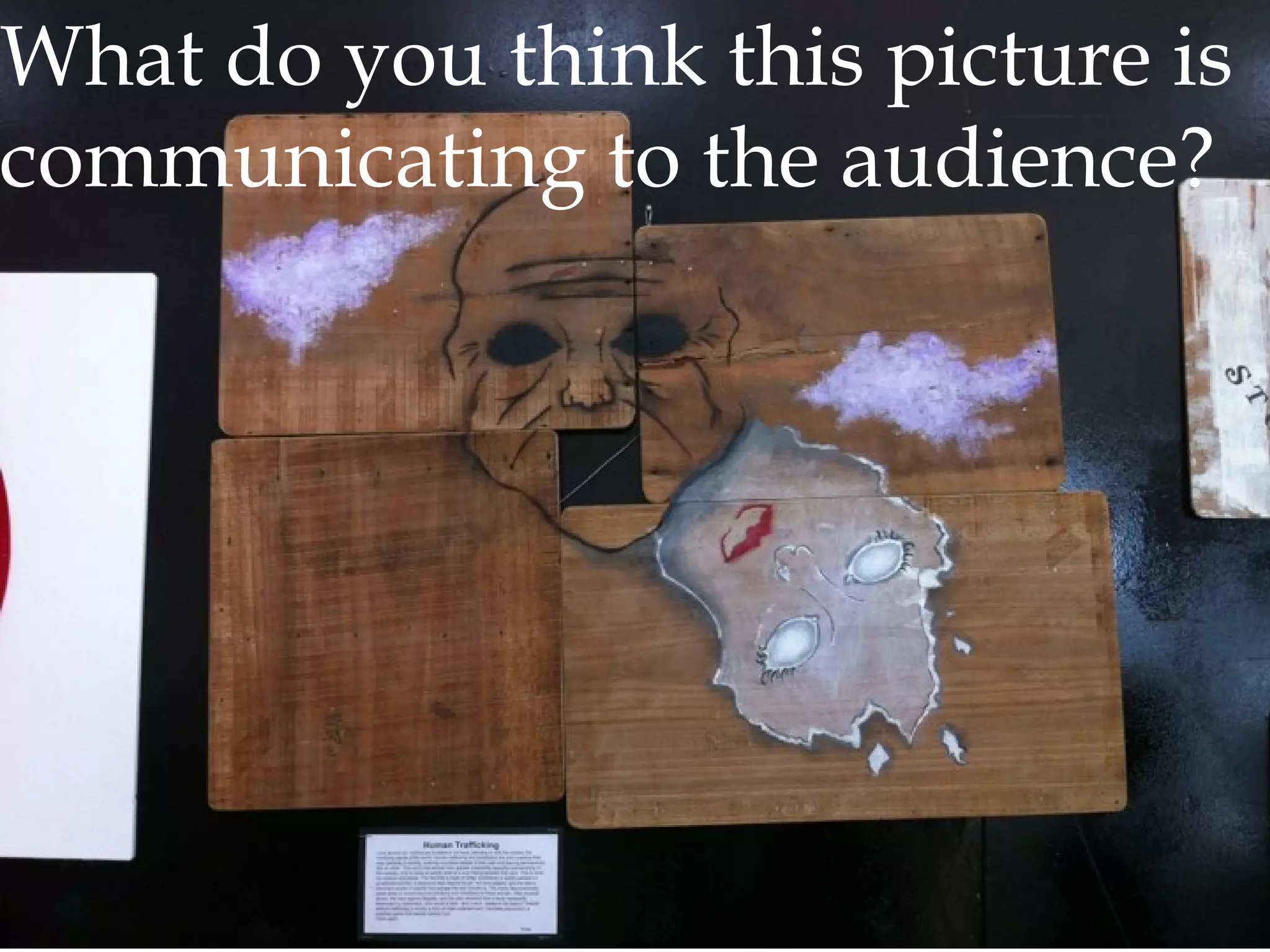 What do you think this picture is
communicating to the audience?

 