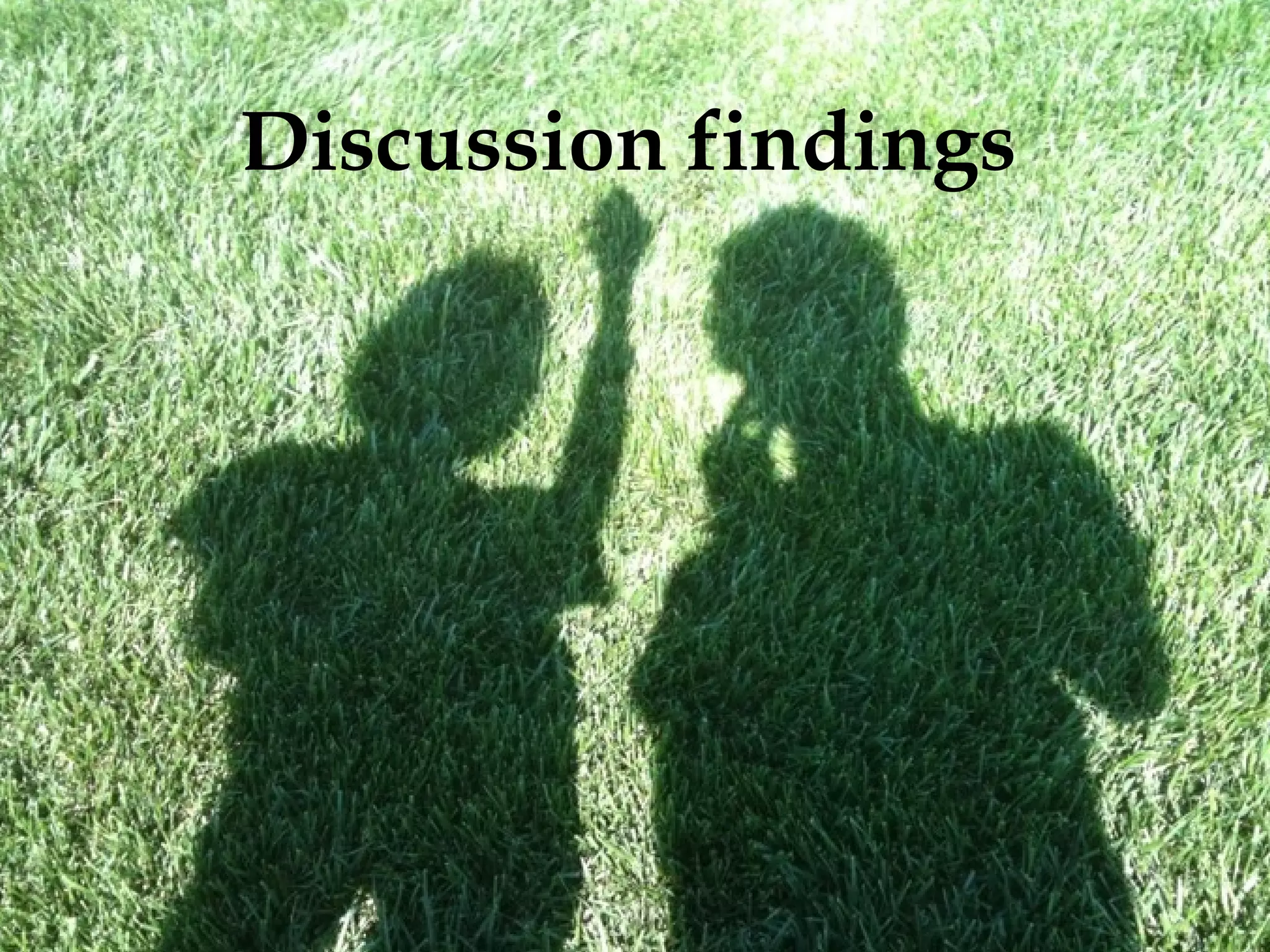 Discussion findings

 