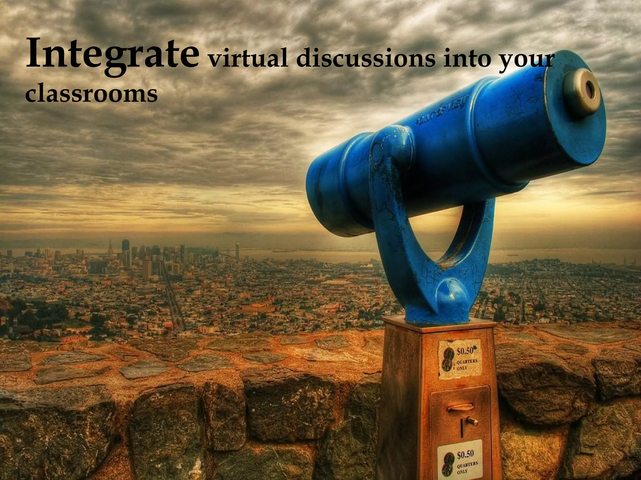 Integrate virtual discussions into your classrooms

 