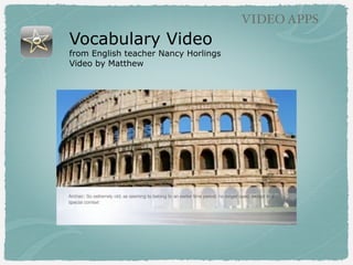 Vocabulary Video
from English teacher Nancy Horlings
Video by Matthew
VIDEO APPS
 