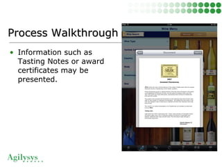 • Information such as
Tasting Notes or award
certificates may be
presented.
Process WalkthroughProcess Walkthrough
 