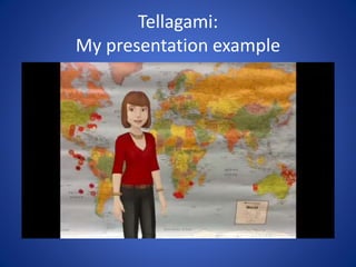 Tellagami:
My presentation example
 