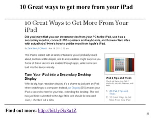 10 Great ways to get more from your iPad




Find out more: http://bit.ly/Sx8a1Z
                                                  53
 