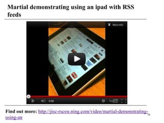 Martial demonstrating using an ipad with RSS
feeds




Find out more: http://jisc-rscsw.ning.com/video/martial-demonstrating-
                                                                      76
using-an
 