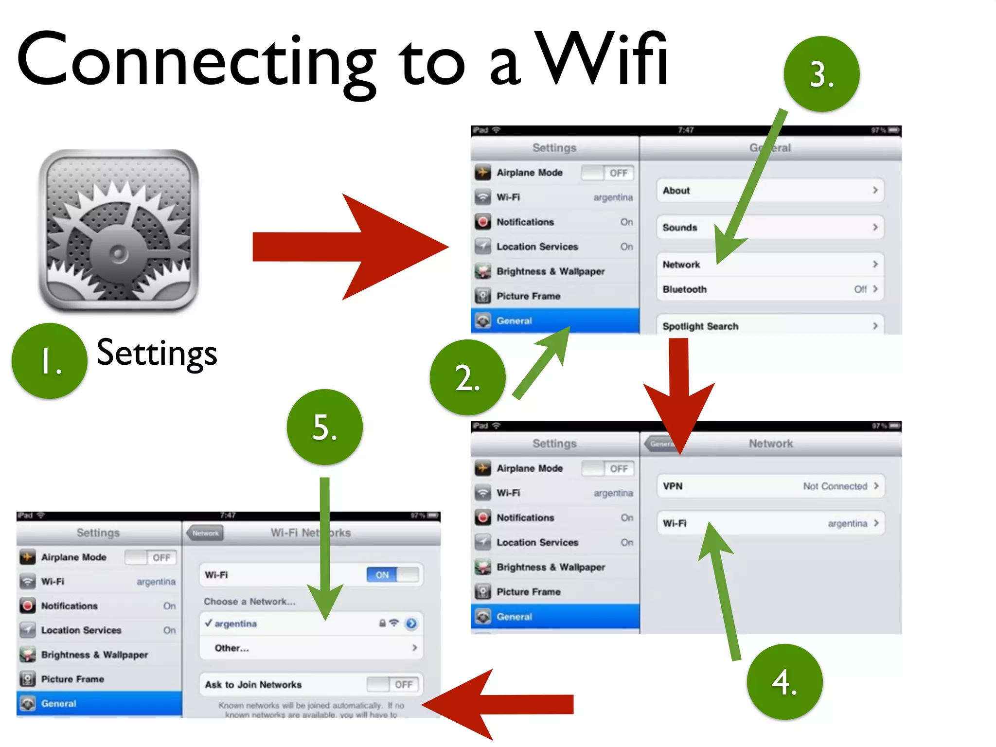 Connecting to a Wiﬁ          3.




1. Settings        2.
              5.




                        4.
 