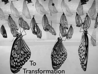 To
Transformation
 