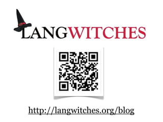 http://langwitches.org/blog
 