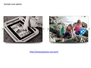 Sample case option




                     http://www.gripcase-usa.com/
 