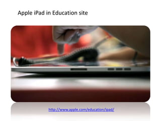 Apple iPad in Education site




            http://www.apple.com/education/ipad/
 
