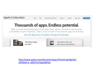 http://www.apple.com/education/apps/?kmed=ppc&gclid=
CNTMqY-d_aMCFYLt7Qodd0FlIw
 