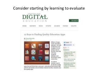 Consider starting by learning to evaluate
 