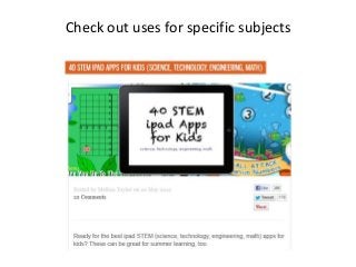 Check out uses for specific subjects
 