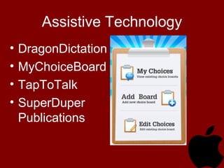 Assistive Technology
• DragonDictation
• MyChoiceBoard
• TapToTalk
• SuperDuper
Publications
 