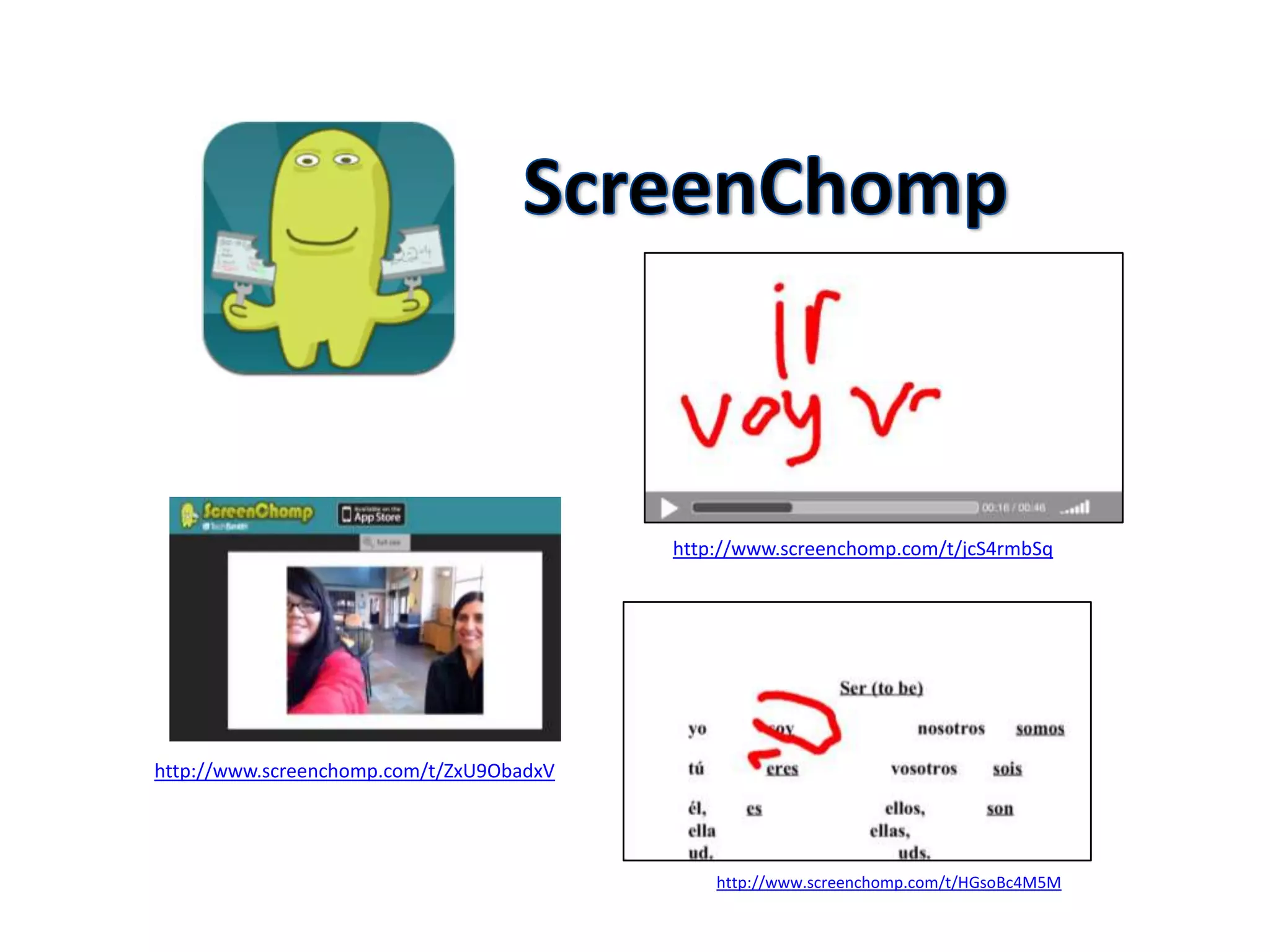 http://www.screenchomp.com/t/jcS4rmbSq




http://www.screenchomp.com/t/ZxU9ObadxV




                                              http://www.screenchomp.com/t/HGsoBc4M5M
 