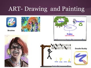 ART- Drawing and Painting


Brushes




                     Doodle Buddy
 