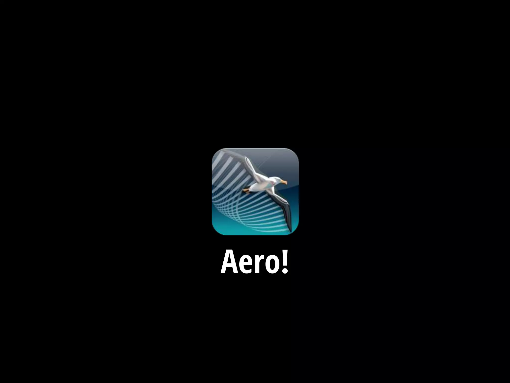 Aero!
 