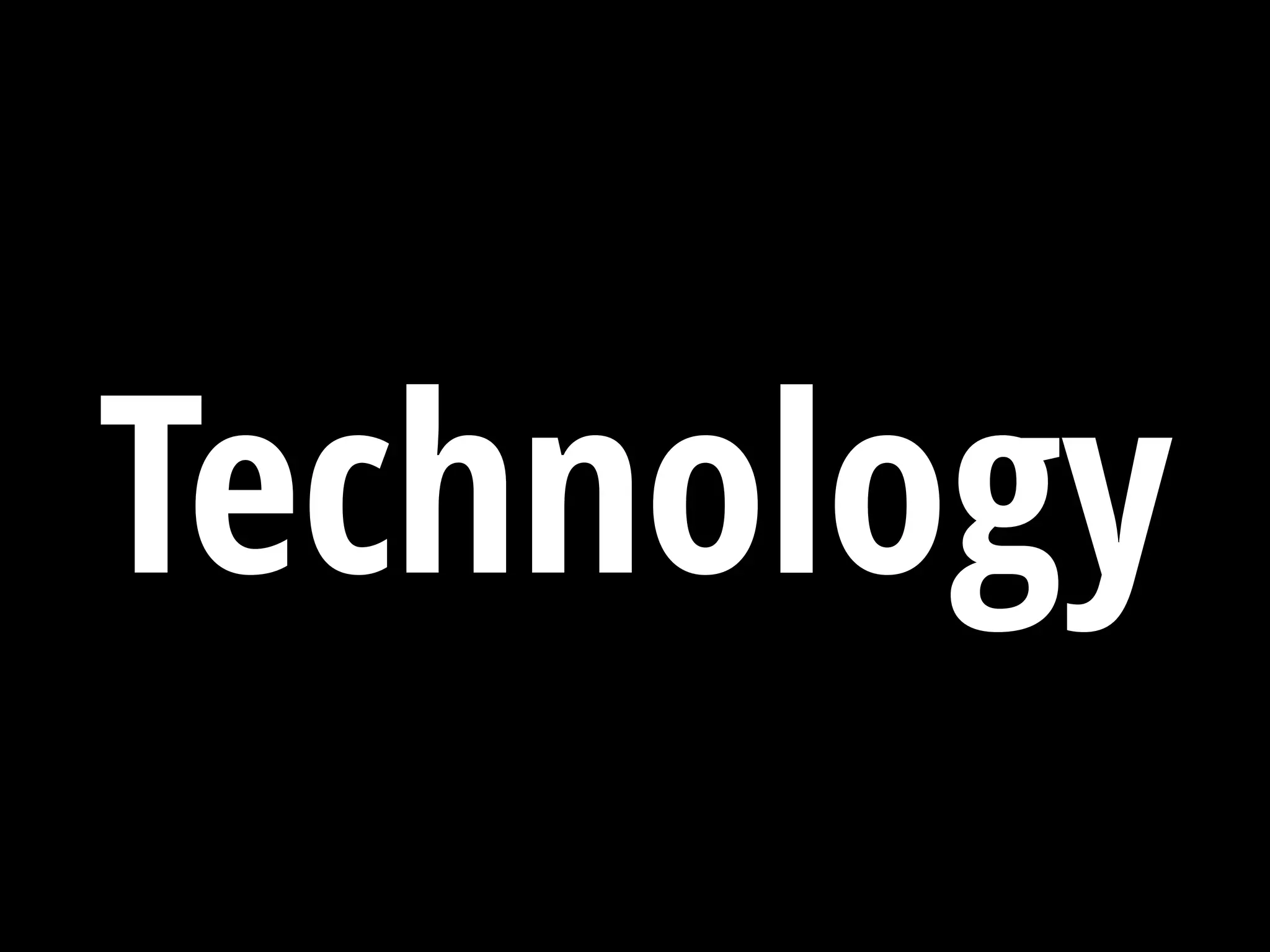 Technology
 