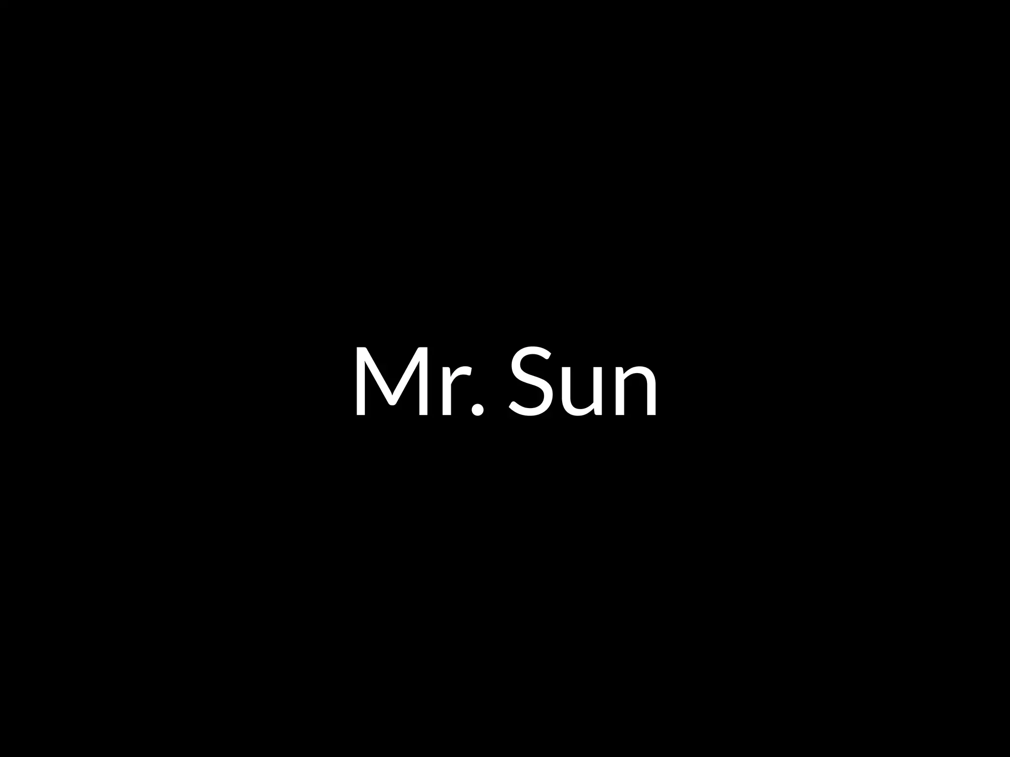 Mr. Sun
 