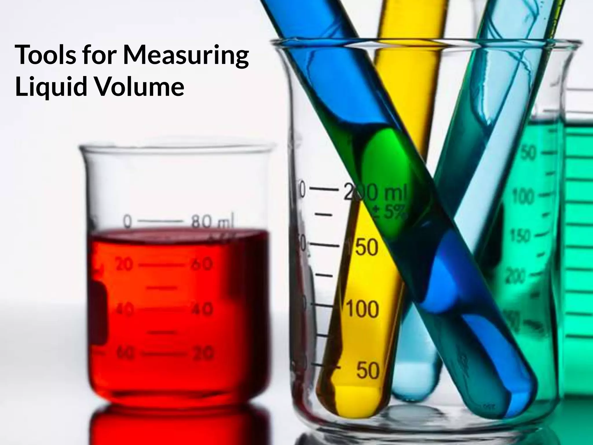 Tools for Measuring
Liquid Volume
 