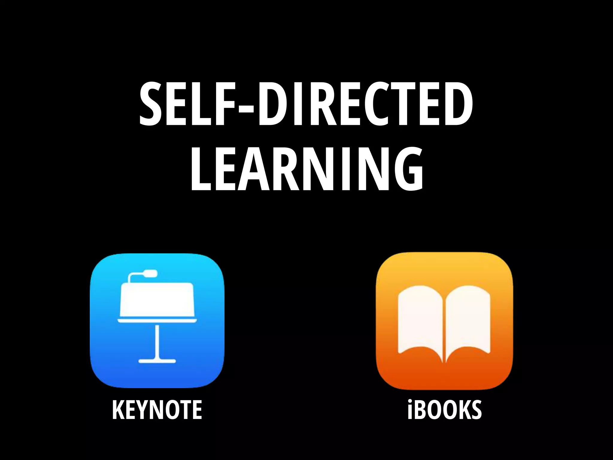 SELF-DIRECTED
LEARNING
KEYNOTE iBOOKS
 