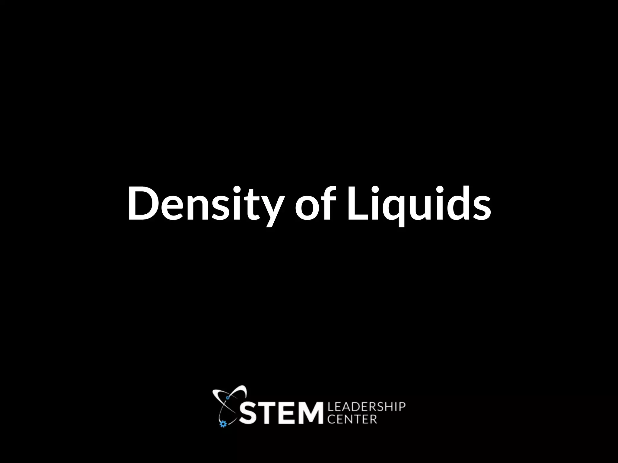 Density of Liquids
 