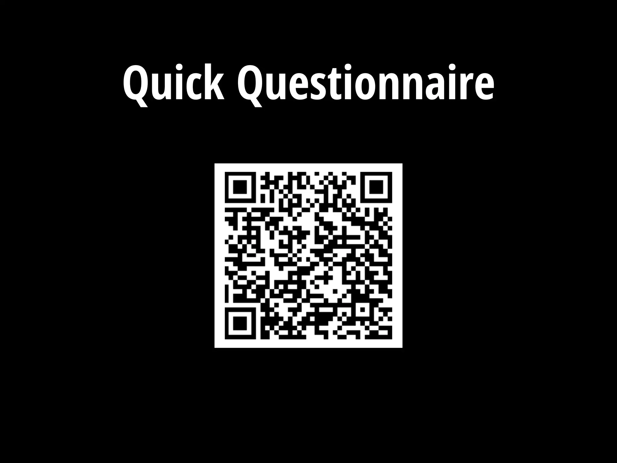 Quick Questionnaire
 