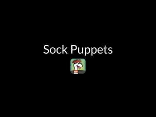 Sock Puppets
 