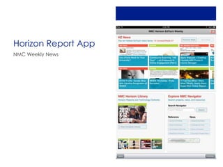 Horizon Report App
NMC Weekly News
 