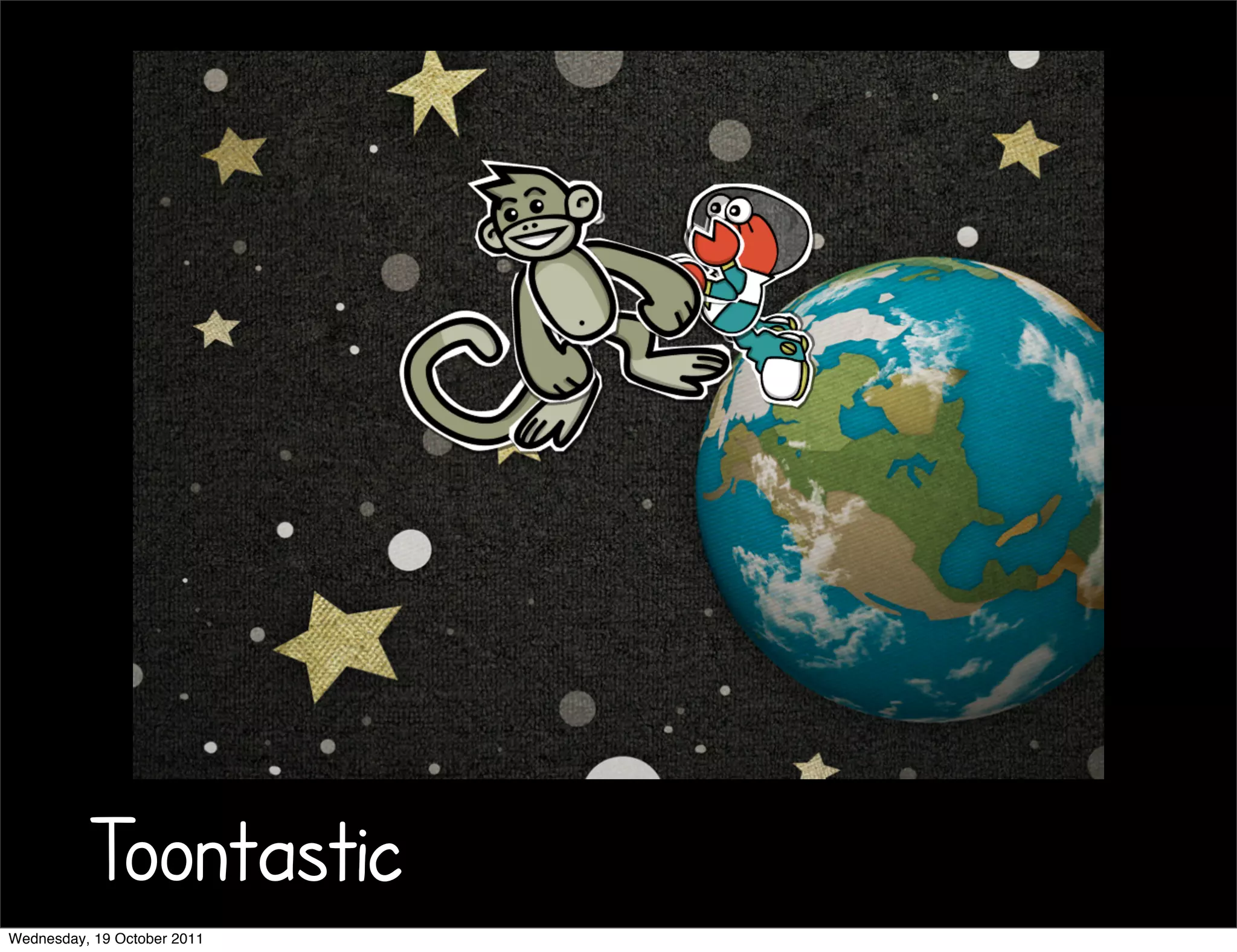 Toontastic
Wednesday, 19 October 2011
 