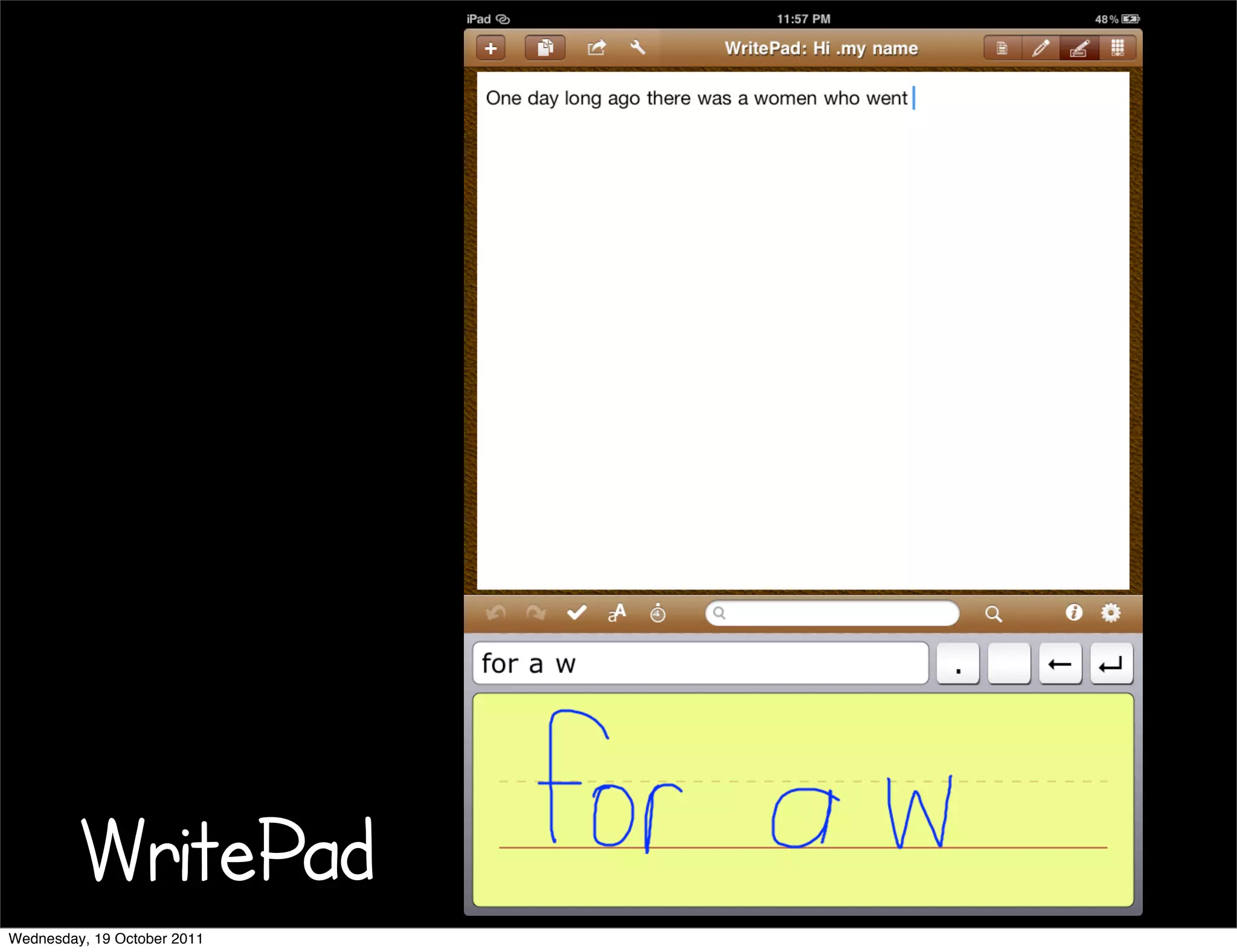 WritePad
Wednesday, 19 October 2011
 
