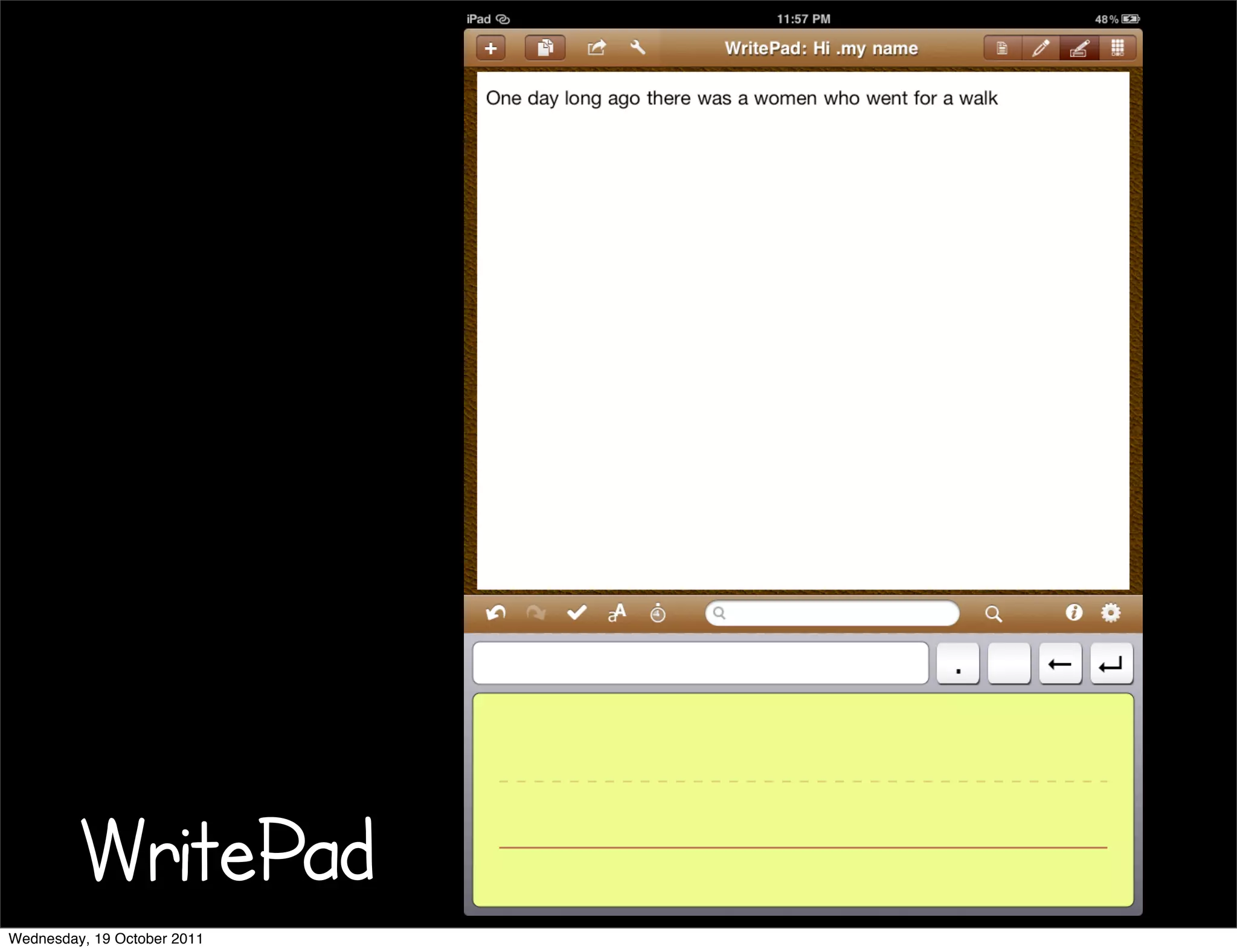 WritePad
Wednesday, 19 October 2011
 