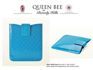 Gucci iPad2 Cases Also sold in: navy, military
green, goldenrod, beige/ebony, and metallic purple
 