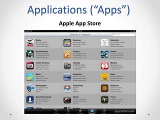 Applications (“Apps”)
    Android App Store (Play Store)
 
