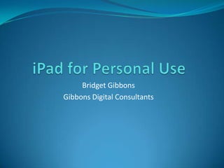 Bridget Gibbons
Gibbons Digital Consultants
 