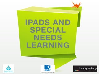 IPADS AND
 SPECIAL
  NEEDS
LEARNING
 