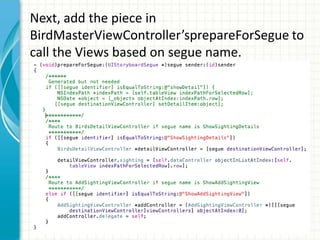 Next, add the piece in
BirdMasterViewController’sprepareForSegue to
call the Views based on segue name.
 