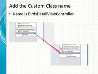 Add the Custom Class name
• Name is BirdsDetailViewController
 